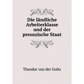 

Книга Die ländliche Arbeiterklasse und der preuszische Staat