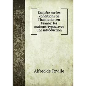 

Книга Enquête sur les conditions de l'habitation en France: les maisons-types, avec une introduction