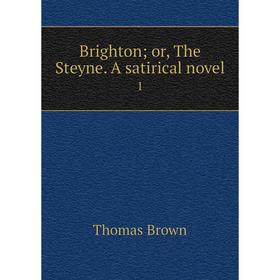 

Книга Brighton; or, The Steyne. A satirical novel 1