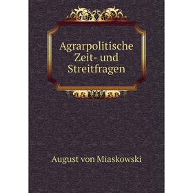 

Книга Agrarpolitische Zeit- und Streitfragen
