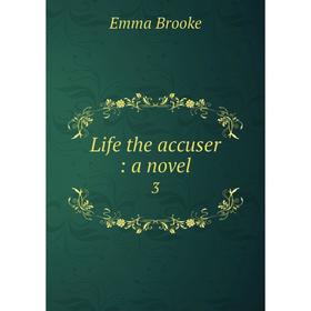

Книга Life the accuser: a novel 3