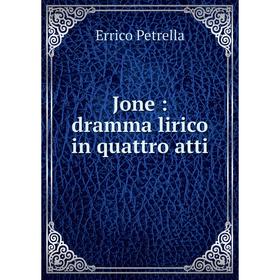 

Книга Jone: dramma lirico in quattro atti