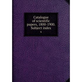 

Книга Catalogue of scientific papers, 1800-1900. Subject index 6
