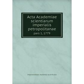 

Книга Acta Academiae scientiarum imperialis petropolitanae pars 1, 1779
