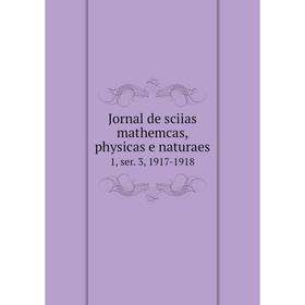 

Книга Jornal de sciias mathemcas, physicas e naturaes1, ser. 3, 1917-1918