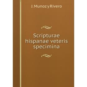 

Книга Scripturae hispanae veteris specimina