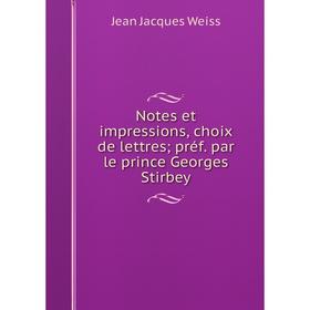 

Книга Notes et impressions, choix de lettres; préf par le prince Georges Stirbey