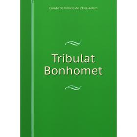 

Книга Tribulat Bonhomet