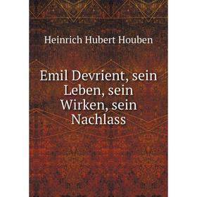 

Книга Emil Devrient, sein Leben, sein Wirken, sein Nachlass