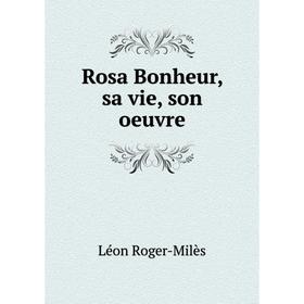 

Книга Rosa Bonheur, sa vie, son oeuvre
