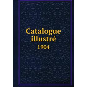 

Книга Catalogue illustré 1904