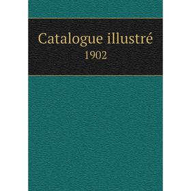 

Книга Catalogue illustré 1902