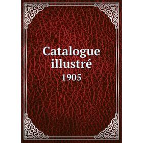 

Книга Catalogue illustré 1905