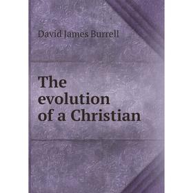 

Книга The evolution of a Christian