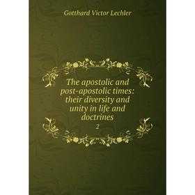 

Книга The apostolic and post-apostolic times: their diversity and unity in life and doctrines2. Gotthard