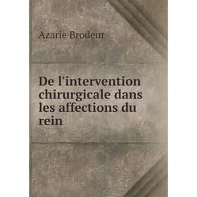 

Книга De l'intervention chirurgicale dans les affections du rein
