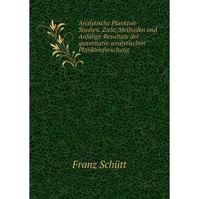 

Книга Analytische Plankton-Studien. Ziele, Methoden und Anfangs-Resultate der quantitativ-analytischen Planktonforschung