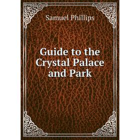 

Книга Guide to the Crystal Palace and Park