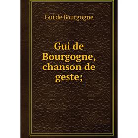 

Книга Gui de Bourgogne, chanson de geste
