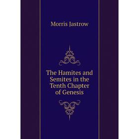 

Книга The Hamites and Semites in the Tenth Chapter of Genesis