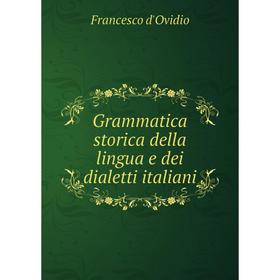 

Книга Grammatica storica della lingua e dei dialetti italiani