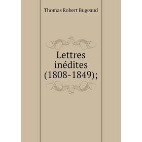 

Книга Lettres inédites (1808-1849);