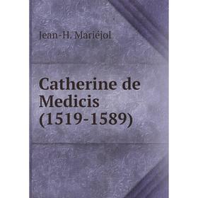 

Книга Catherine de Medicis (1519-1589)