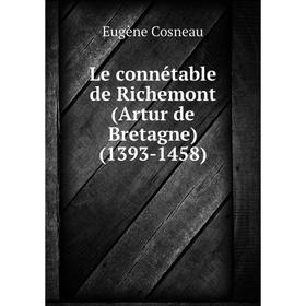 

Книга Le connétable de Richemont (Artur de Bretagne) (1393-1458)