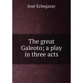 

Книга The great Galeoto; a play in three acts