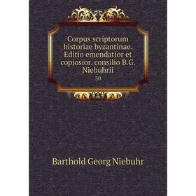 

Книга Corpus scriptorum historiae byzantinae. Editio emendatior et copiosior. consilio B.G. Niebuhrii 30