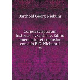 

Книга Corpus scriptorum historiae byzantinae. Editio emendatior et copiosior. consilio B.G. Niebuhrii 20