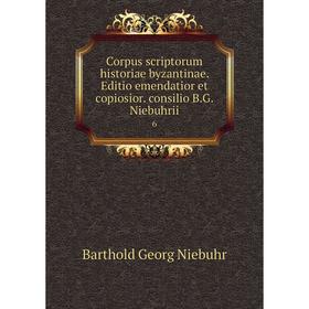 

Книга Corpus scriptorum historiae byzantinae. Editio emendatior et copiosior. consilio B.G. Niebuhrii 6