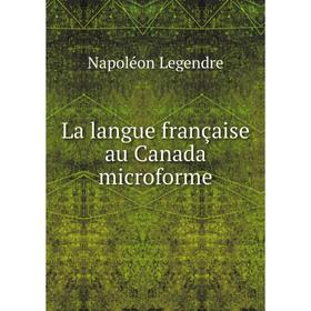 

Книга La langue française au Canada microform e