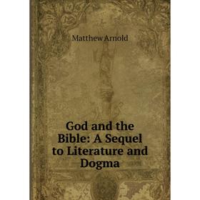 

Книга God and the Bible: A Sequel to Literature and Dogma