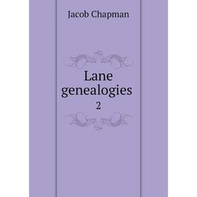 

Книга Lane genealogies 2