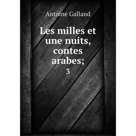 

Книга Les milles et une nuits, contes arabes 3