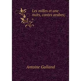 

Книга Les milles et une nuits, contes arabes 6