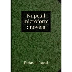 

Книга Nupcial microform: novela