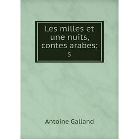 

Книга Les milles et une nuits, contes arabes 5