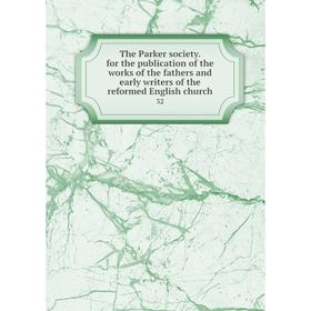 

Книга The Parker society. for the publication of the works of the fathers and early writers of the reformed English church 32