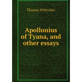 

Книга Apollonius of Tyana, and other essays