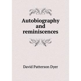 

Книга Autobiography and reminiscences