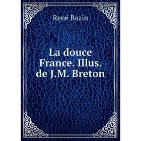

Книга La douce France. Illus. de J. M. Breton