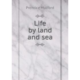 

Книга Life by land and sea