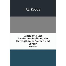 

Книга Geschichte und Landesbeschreibung der Herzogthümer Bremen und VerdenBand 1-2