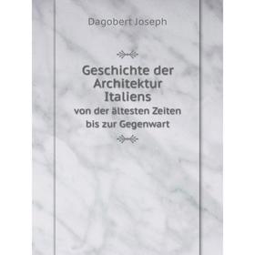 

Книга Geschichte der Architektur Italiensvon der ältesten Zeiten bis zur Gegenwart