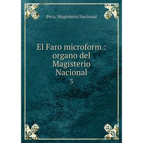 

Книга El Faro microform: organo del Magisterio Nacional 3