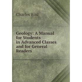 

Книга Geology: A Manual for Students in Advanced Classes and for General Readers