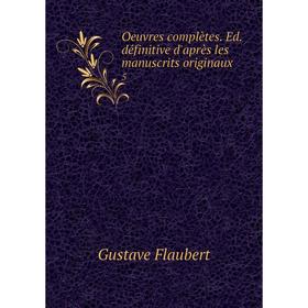 

Книга Oeuvres complètes Ed définitive d'après les manuscrits originaux 5