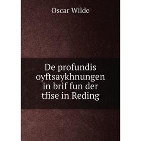 

Книга De profundis oyftsaykhnungen in brif fun der tfise in Reding